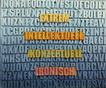 Extrem, Intellektuell, konzeptuell, Ironisch Val Wecerka